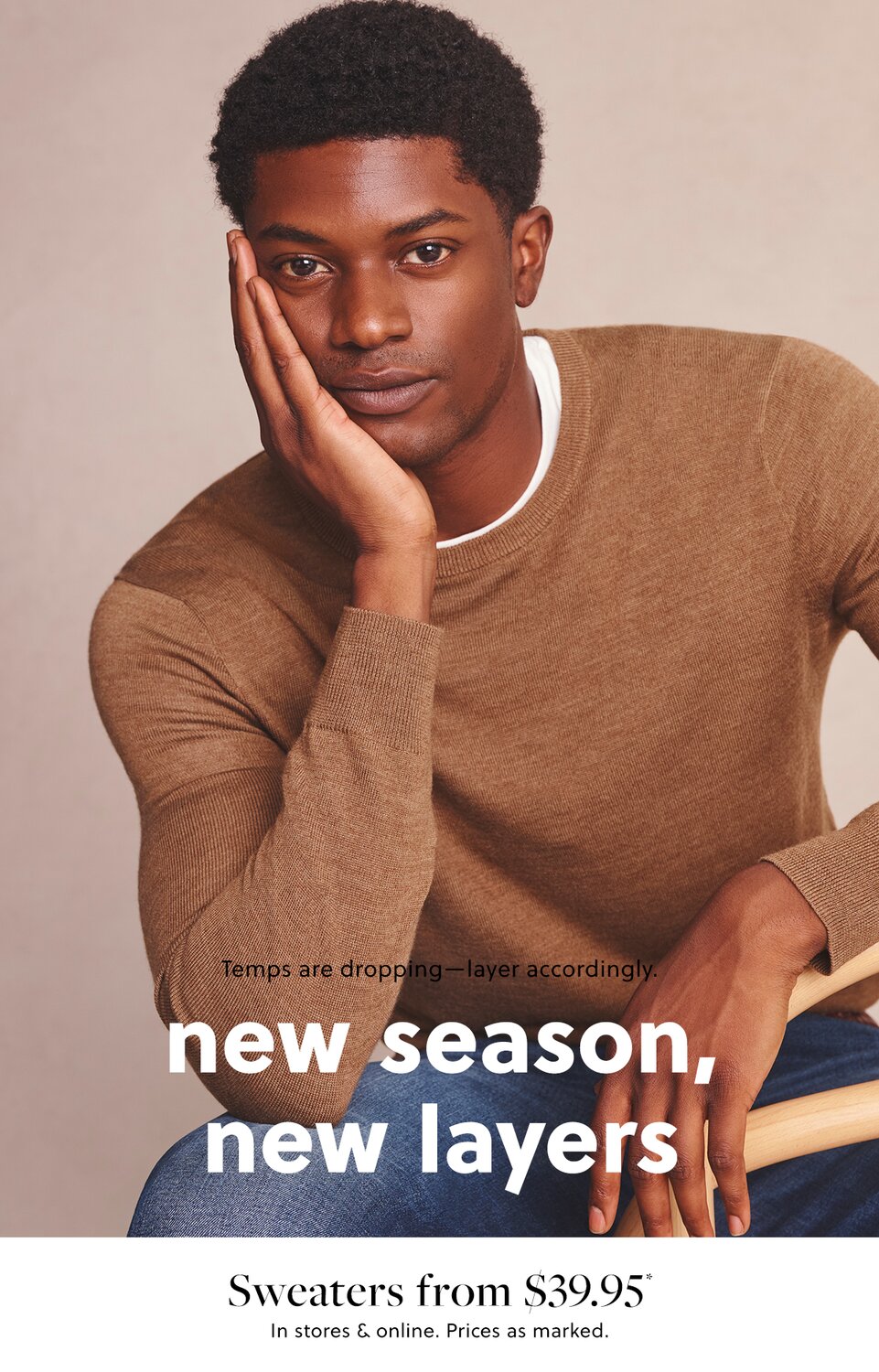 new season, new layers Sweaters from $39.95
