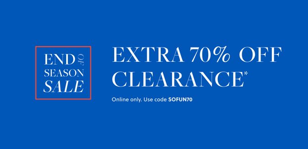 END OF SEASON SALE!

EXTRA 70% OFF CLEARANCE*

Online only. Use code SOFUN70