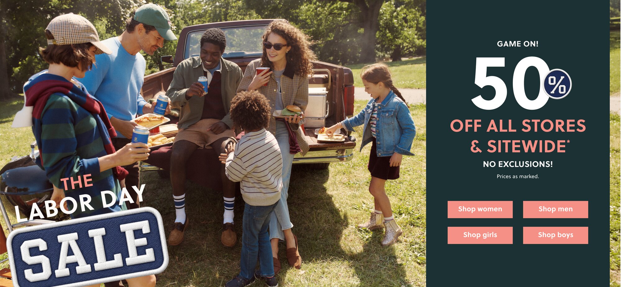 THE LABOR DAY SALE

GAME ON!

50% OFF ALL STORES & SITEWIDE*