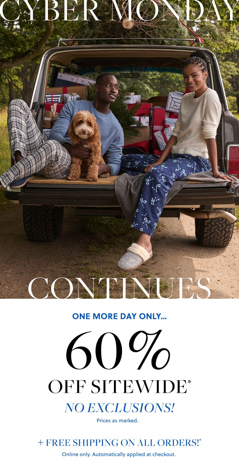 ONE MORE DAY ONLY...

CYBER MONDAY CONTINUES

60% OFF SITEWIDE

NO EXCLUSIONS!*

Prices as marked.