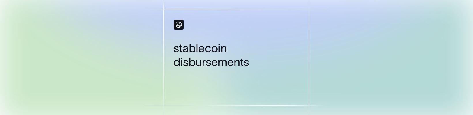 Stablecoin Disbursements: A Complete Guide to How They Work, Use Cases, and Best Practices for Global Payouts in 2026