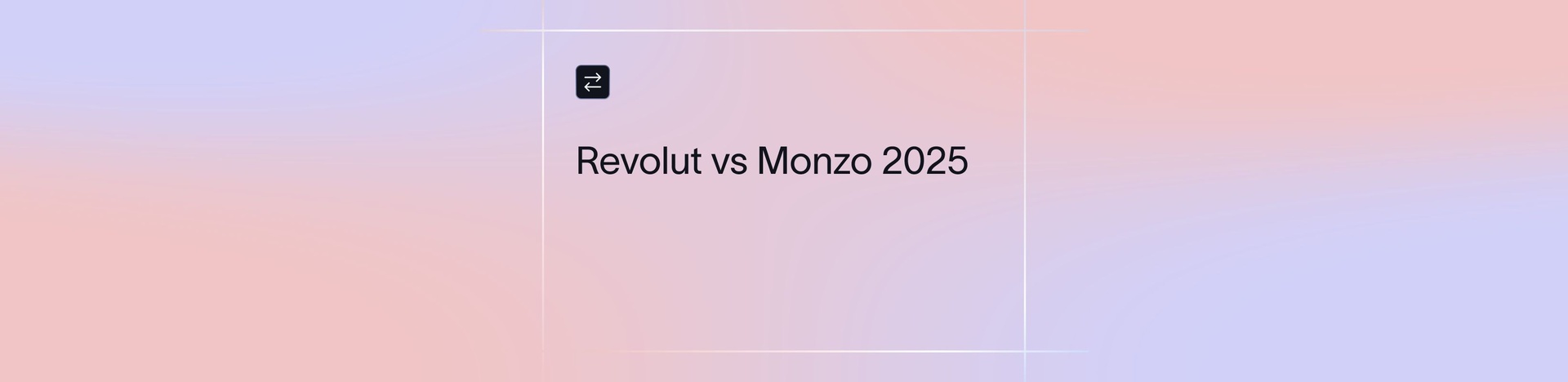 Revolut vs Monzo: Which Digital Bank Offers More Value in 2026?