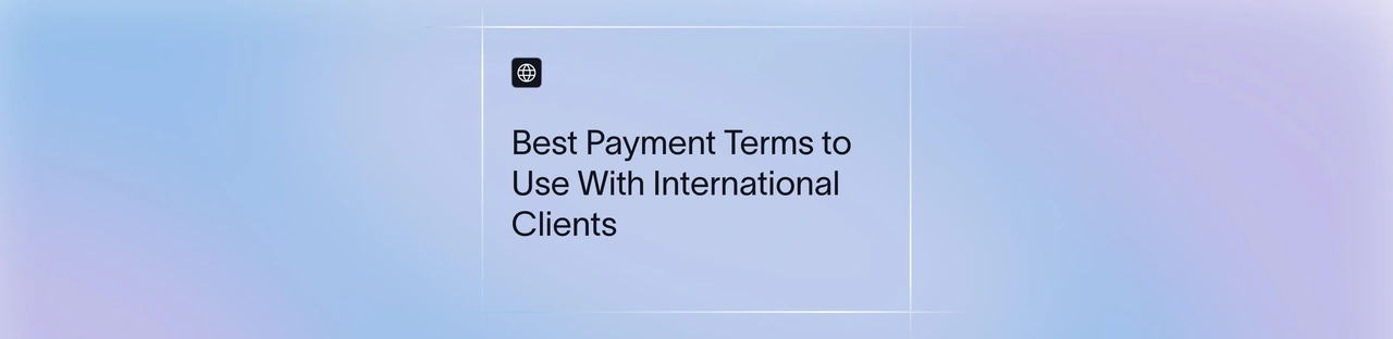 Freelancer Payment Terms (2026): Best Practices, Contracts, Milestones, Invoicing & International Payment Guidelines | Xflow