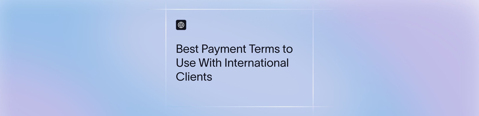 Freelancer Payment Terms (2025): Best Practices, Contracts, Milestones, Invoicing & International Payment Guidelines | Xflow