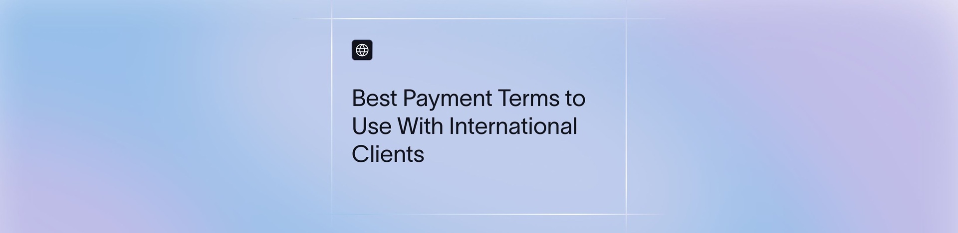 Freelancer Payment Terms (2026): Best Practices, Contracts, Milestones, Invoicing & International Payment Guidelines