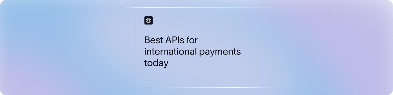 Best APIs for International Payments: Features, Use Cases & Providers | Xflow