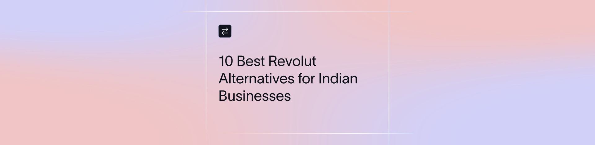 Best Revolut Alternatives for Borderless Banking & Business Payments | Xflow