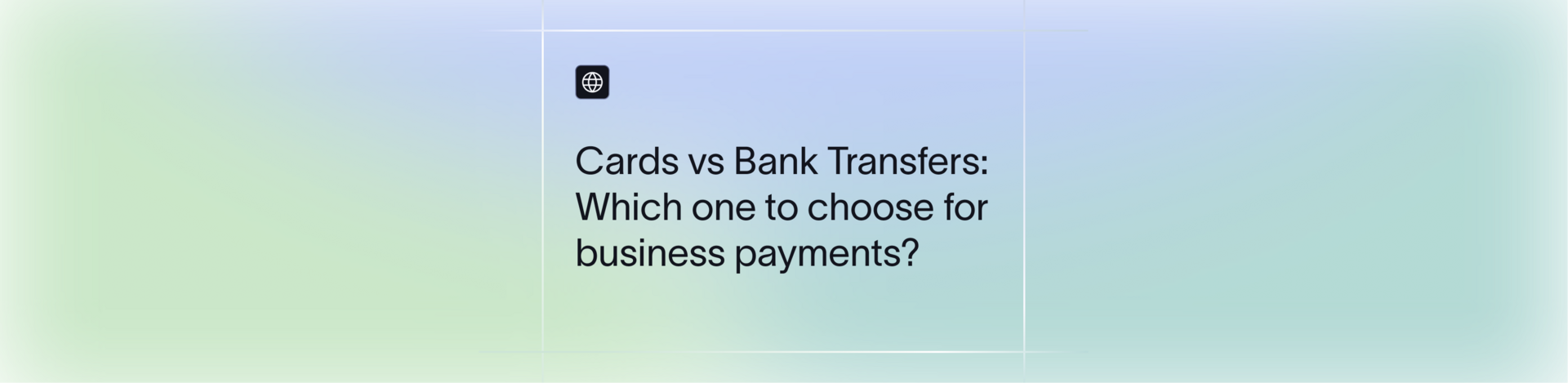 Cards vs Bank Transfers: What Cross-Border Payment Tools for Indian Businesses Actually Work