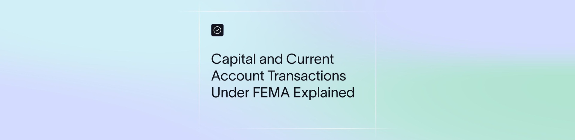 Capital and Current Account Transactions Under FEMA