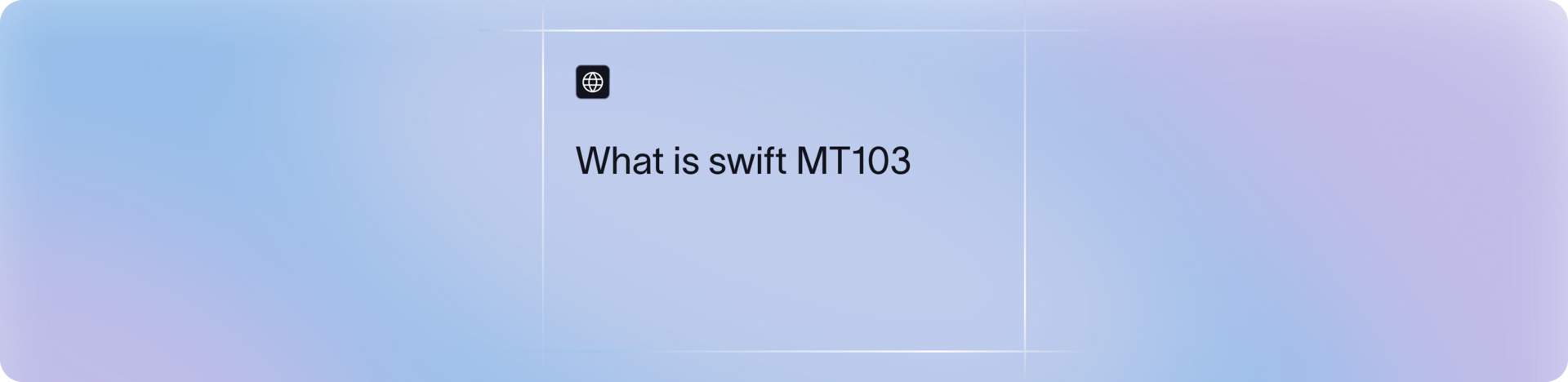What is a SWIFT MT103 document?