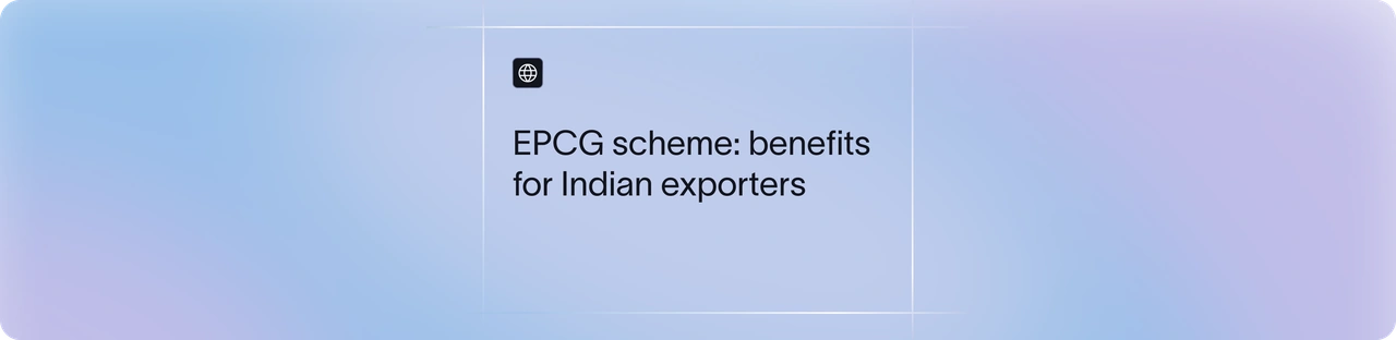 What is EPCG Scheme? Key Benefits for Exporters in India | Xflow