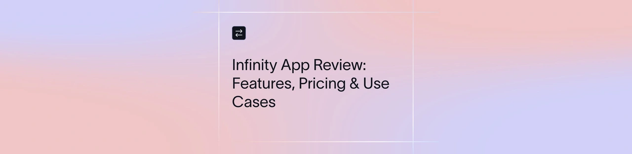 Infinity App Review 2026: Complete Guide to Features & Pricing | Xflow
