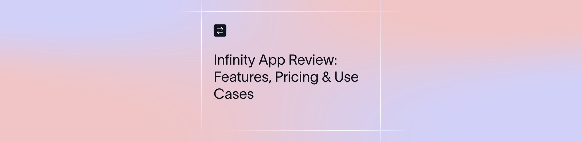 Infinity App Review 2026: Complete Guide to Features & Pricing | Xflow