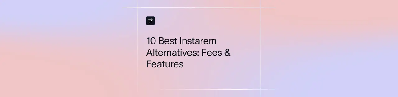 Best Instarem Alternatives for Low-Cost International Transfers | Xflow
