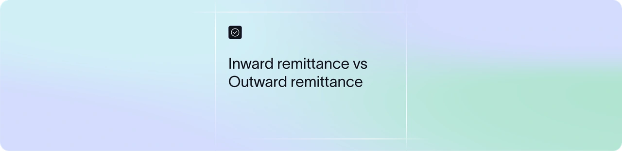 Inward vs Outward Remittance: Meaning, Rules & Examples