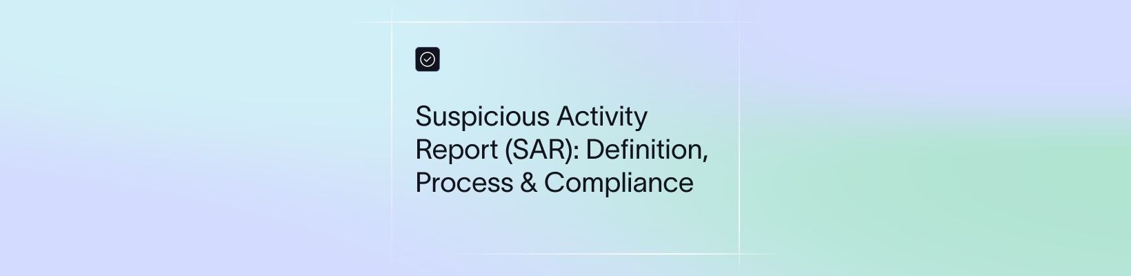 Suspicious Activity Report (SAR): Definition, Process & Compliance