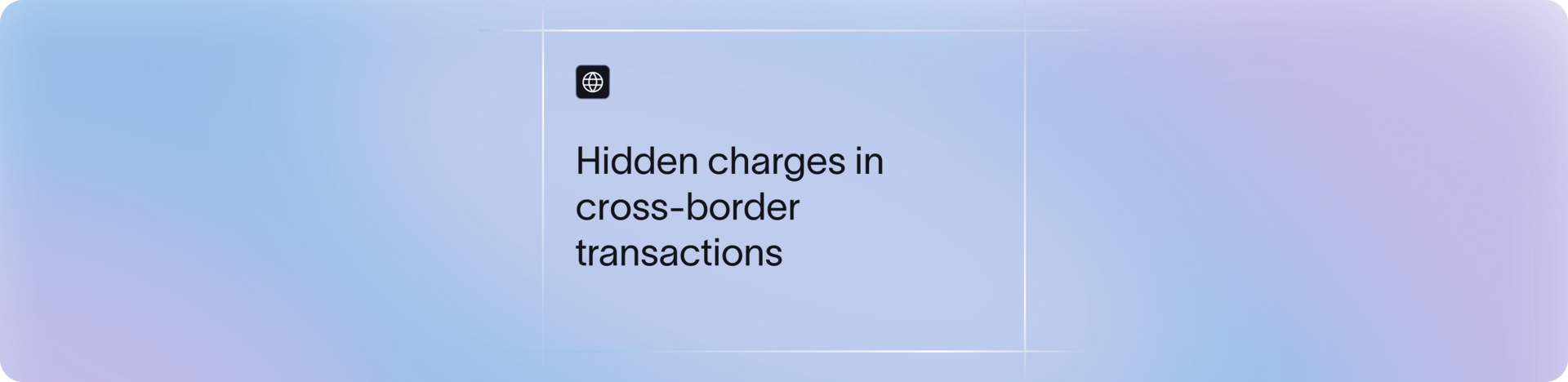 Hidden charges in cross-border transactions | xFLOW