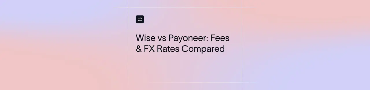 Wise vs Payoneer: Which is Better in 2026? | Xflow