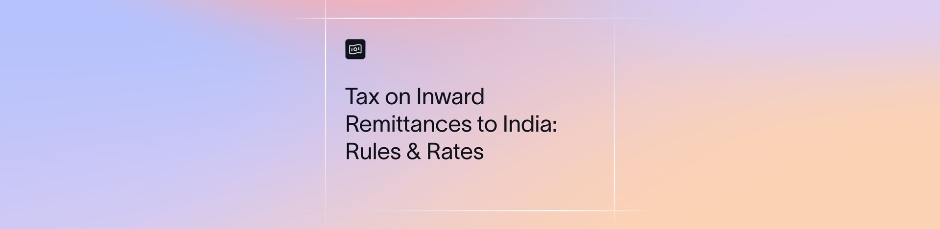 Tax on Inward Remittance to India: Is Money From Abroad Taxable?