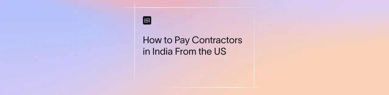 How to Pay Contractors in India From the US