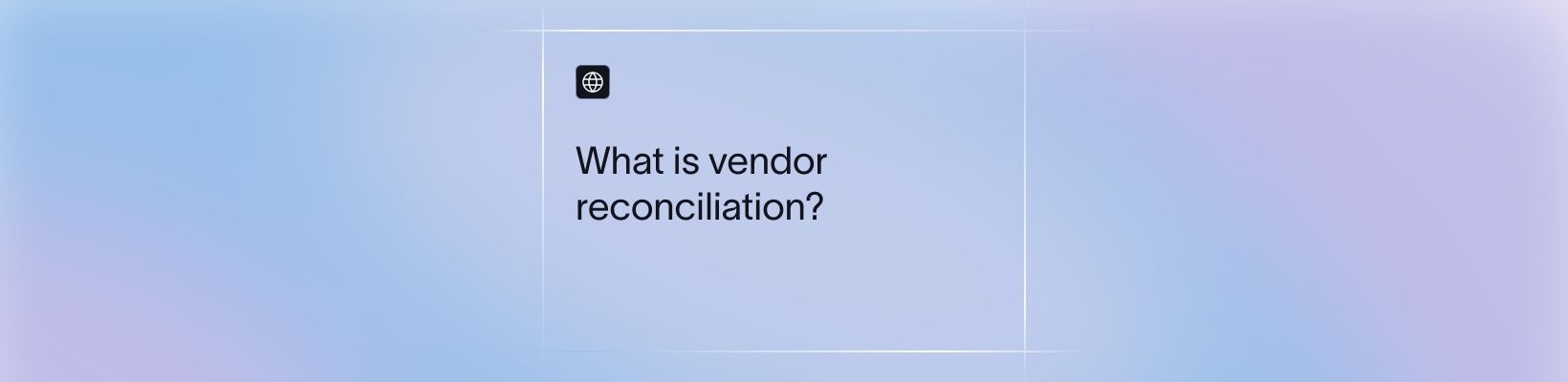 Vendor Reconciliation: Meaning, Process, Example & Benefits