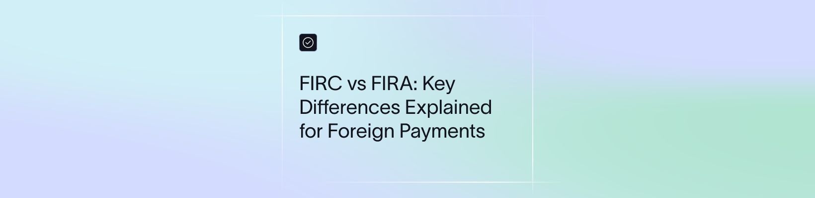 FIRC vs FIRA: Key Differences, Use Cases & How to Obtain Them