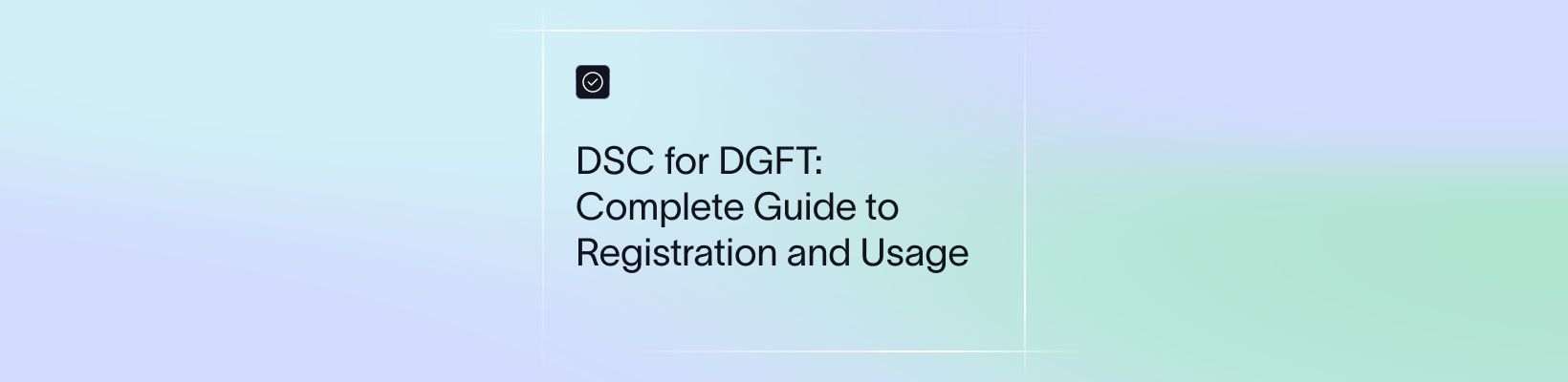 DSC for DGFT: Why Your Business Needs It and How To Register For It