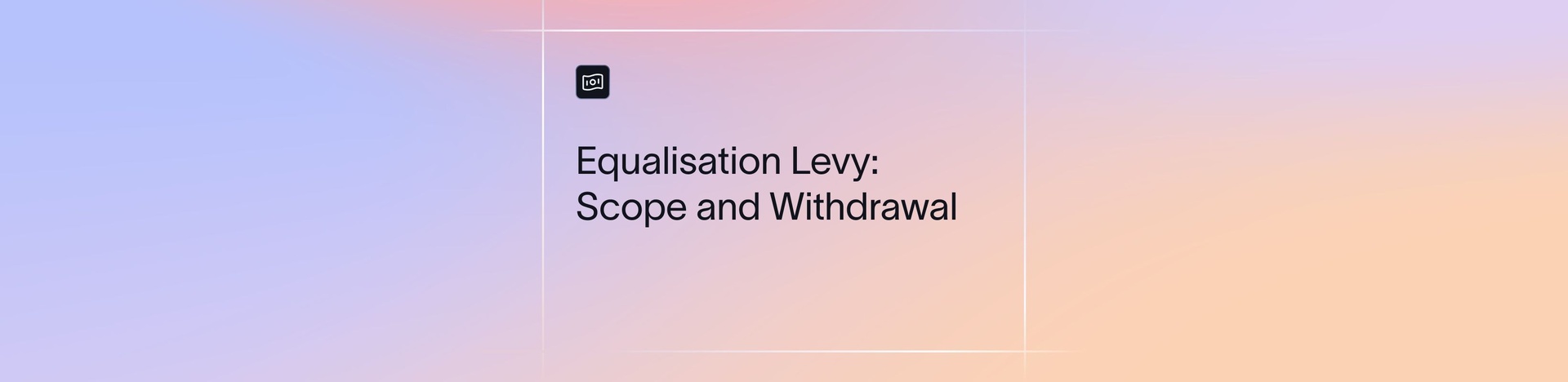 Equalisation Levy in India: Abolished, and What You Pay Now