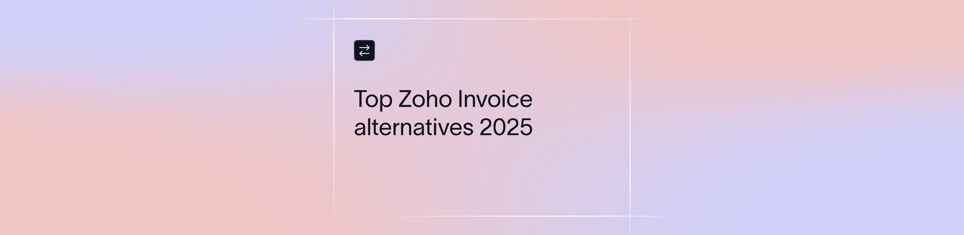 Top Zoho Invoice Alternatives for Small Business Billing and Invoicing