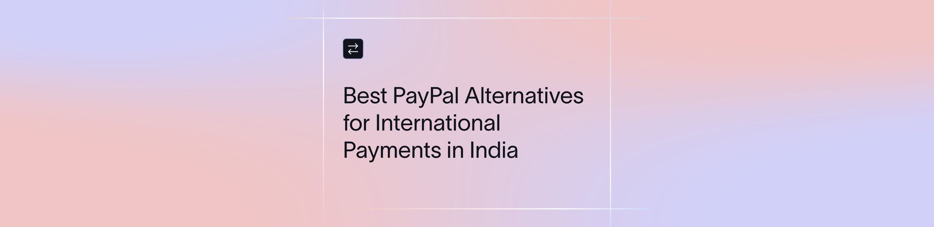 Top PayPal Alternatives for Secure Global Payments (2026)