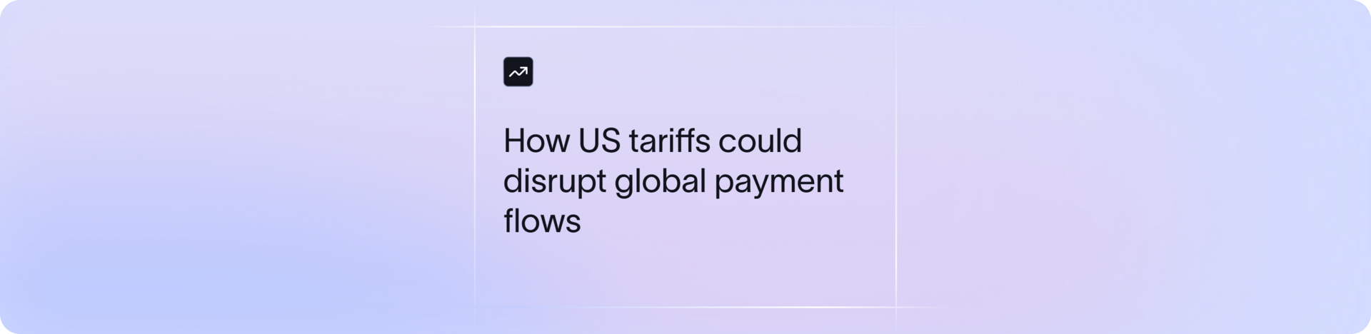 Understanding the impact of US tariffs on global payment flows