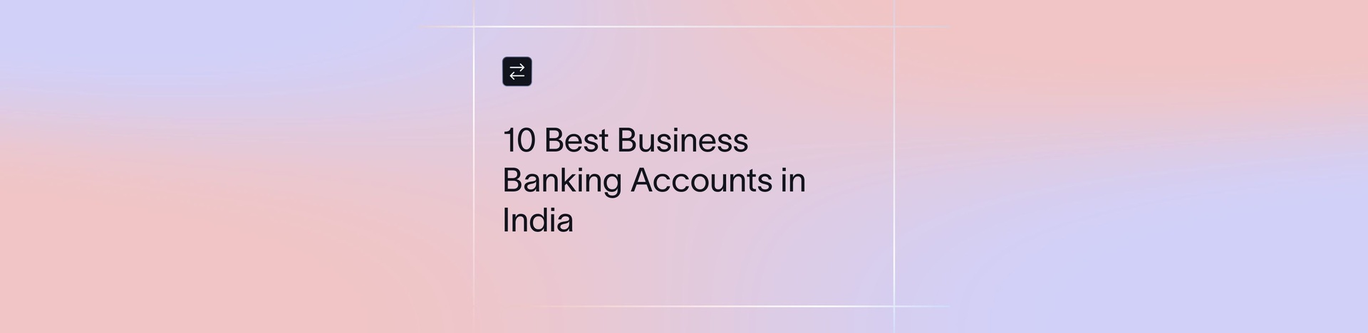 10 Best Business Bank Accounts in India (2026): Compared for Exporters and Freelancers