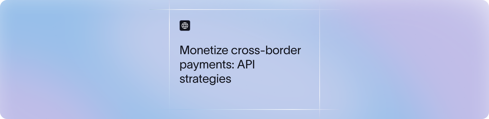      How to Monetize Cross-Border Payments with APIs: Models, Examples & Strategy