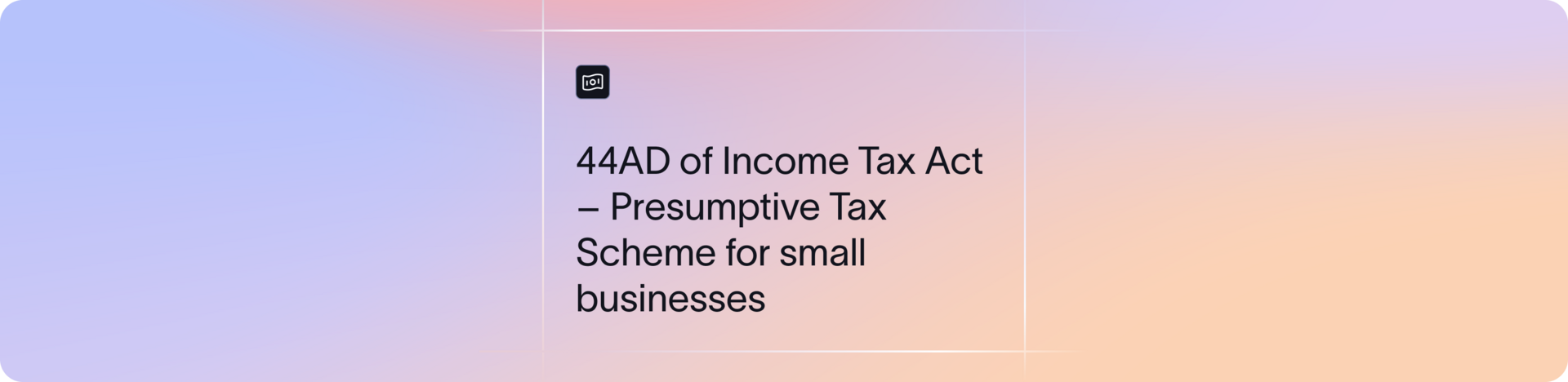 Section44AD of Income Tax Act: Complete Guide, Eligibility, and Benefits 