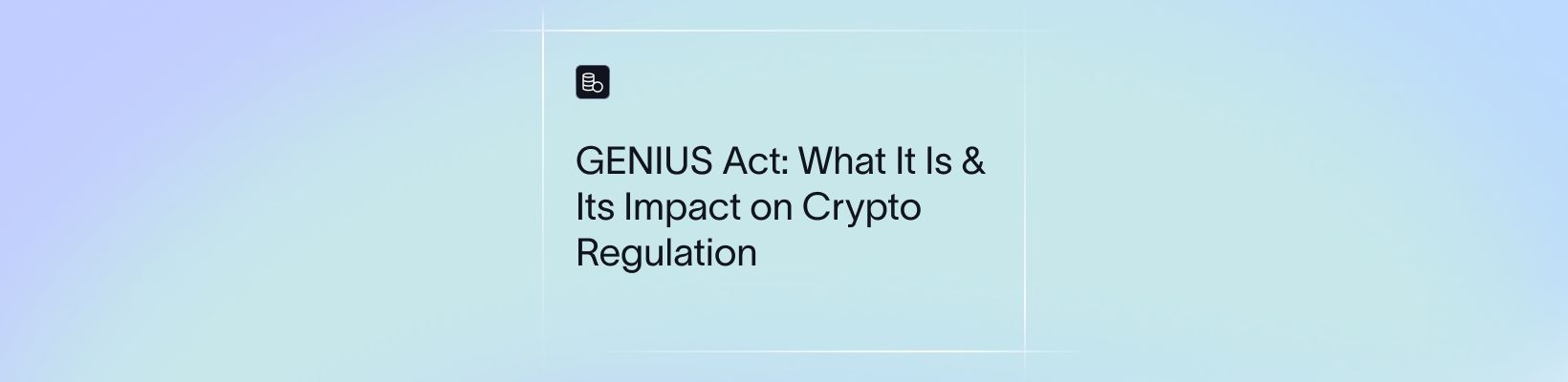 GENIUS Act: What It Is & Its Impact on Crypto Regulation