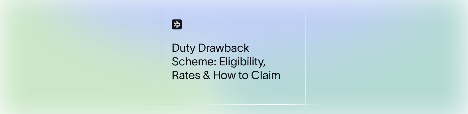 Duty Drawback Scheme: Eligibility, Rates & How to Claim