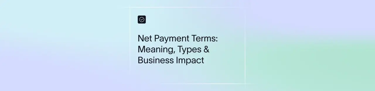 Net Payment Terms: Meaning, Types & Business Impact