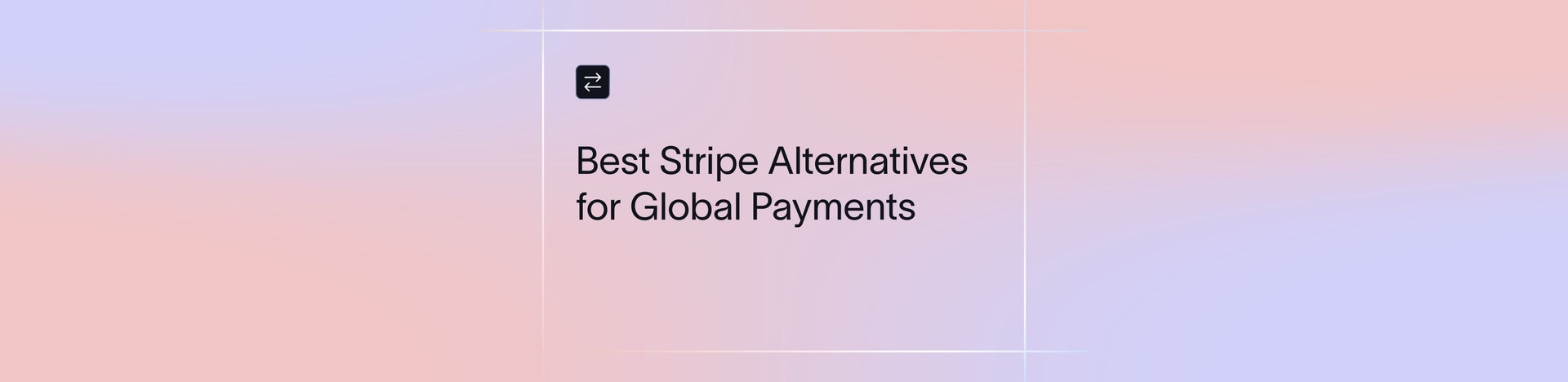 Best Stripe Alternatives & Competitors to Consider in 2025 | Xflow