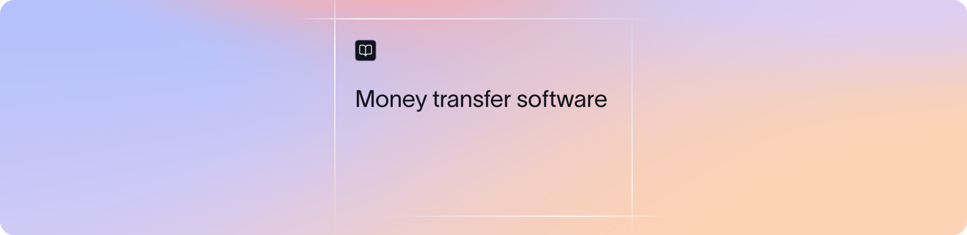 What is a money transfer software: Benefits, Types & Features
