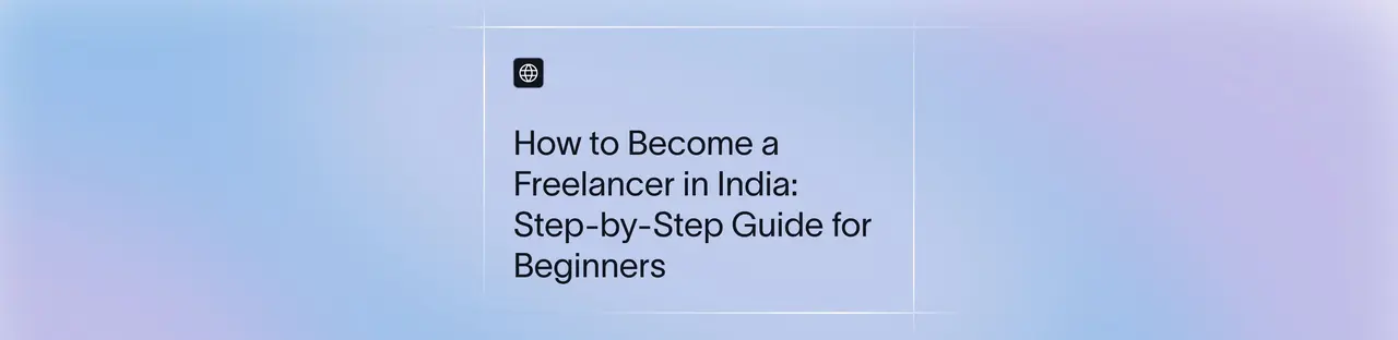 How to Become a Freelancer in 2026: Skills, Steps, Platforms, Pricing, Payments & Legal Requirements | Xflow