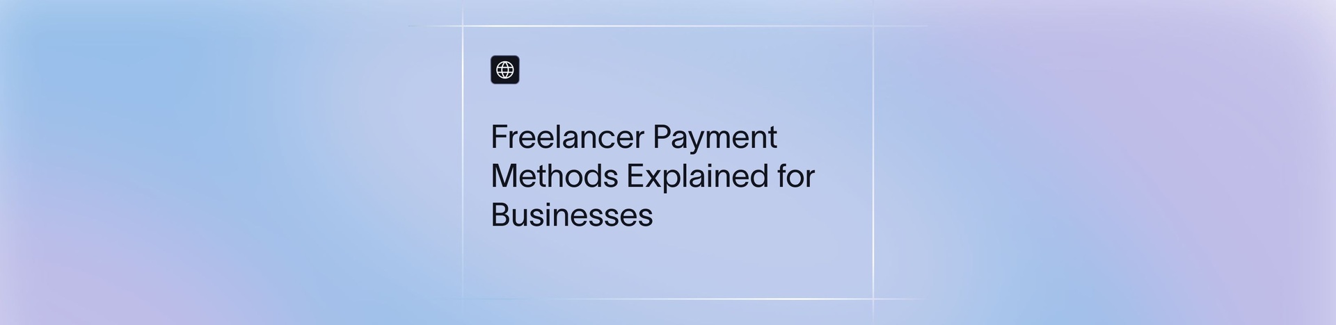 Top Freelancer Payment Methods in 2026 for Easy & Secure Transfers | Xflow