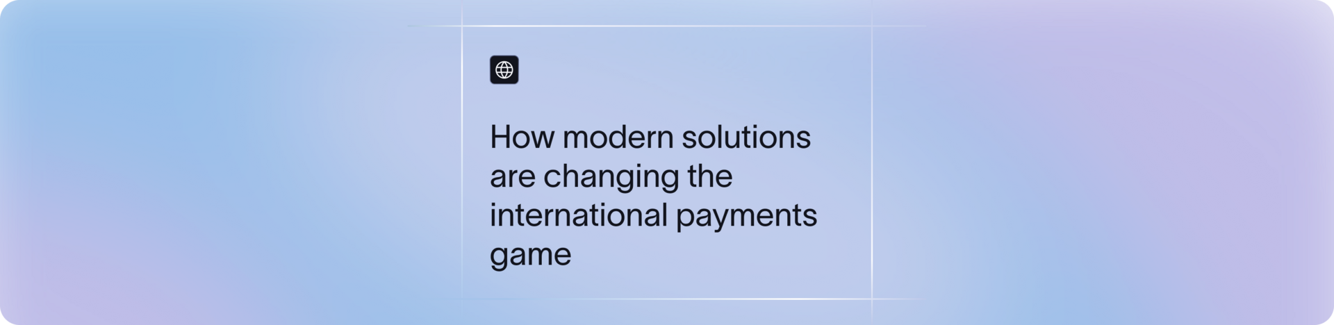 How modern solutions are changing the international payments game | Xflow