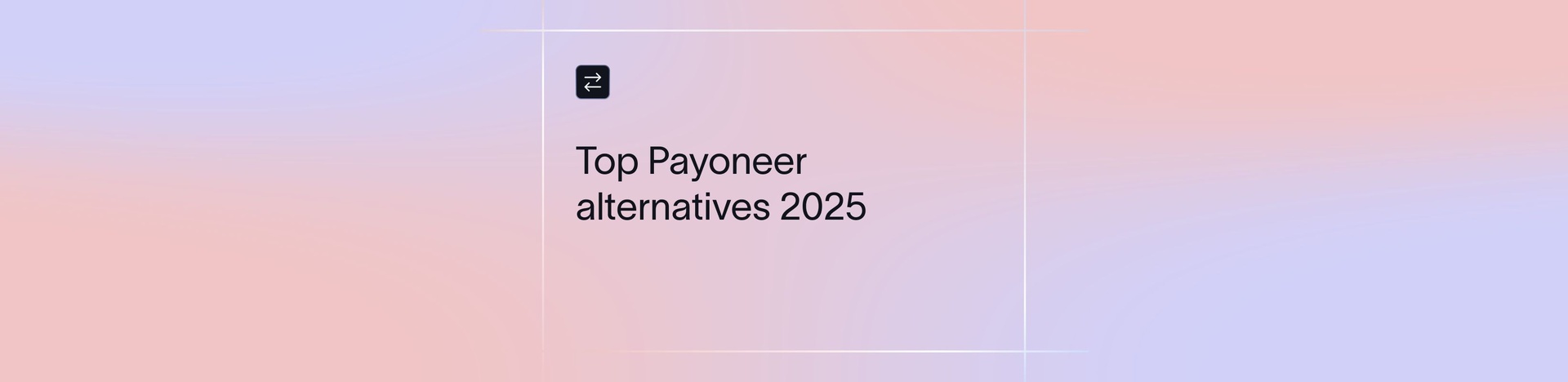 10 Best Payoneer Alternatives & Competitors in 2026 for Global Payments