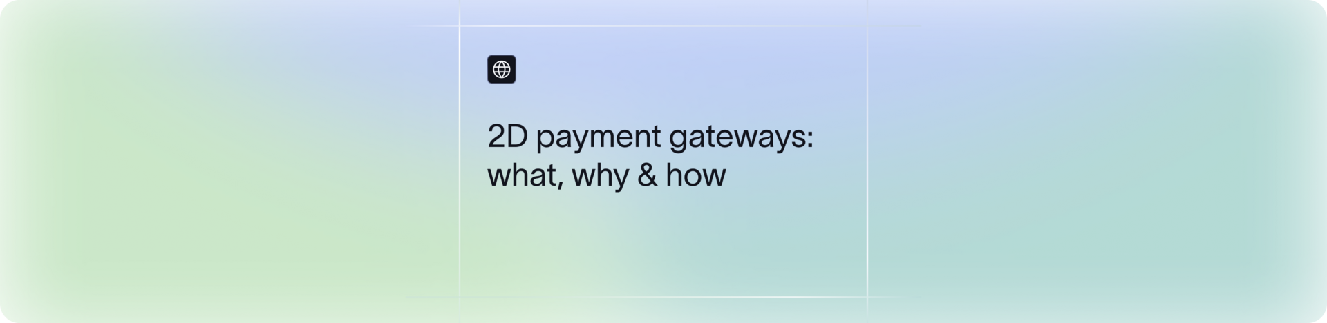 What is a 2D Payment Gateway? Definition, Uses, Pros & Cons