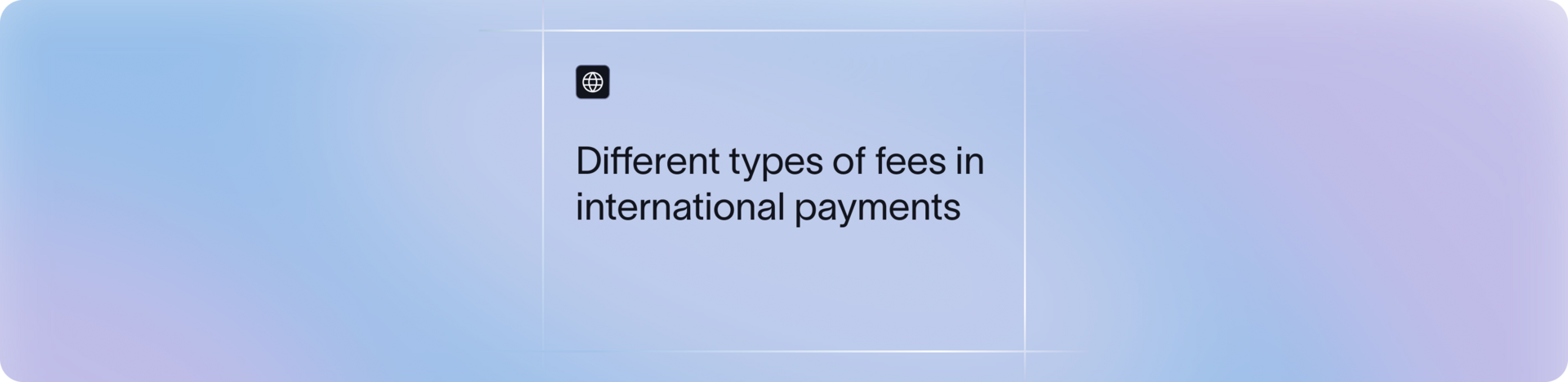 Different types of fees in international payments | Xflow