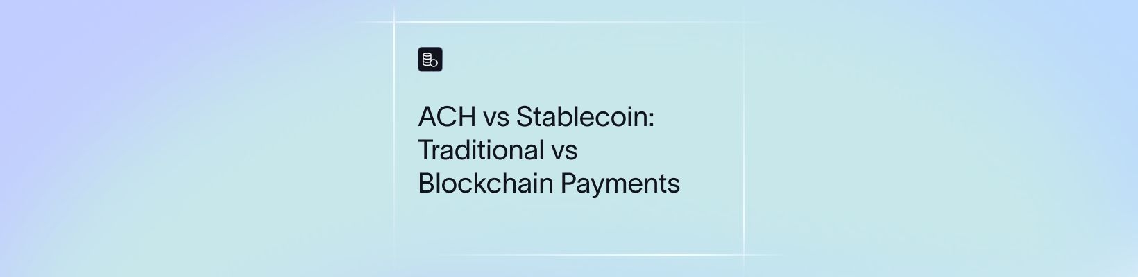 ACH vs Stablecoin: Traditional vs Blockchain Payments
