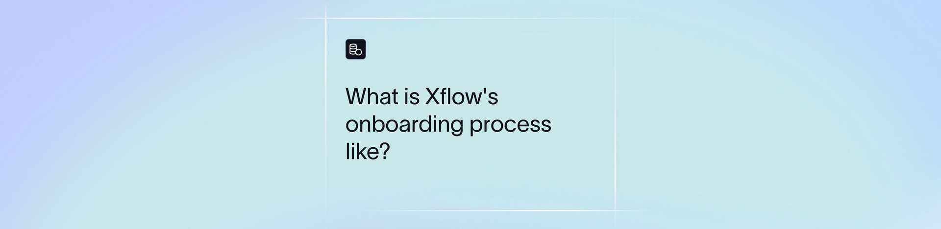 What Does Onboarding with Xflow Look Like?