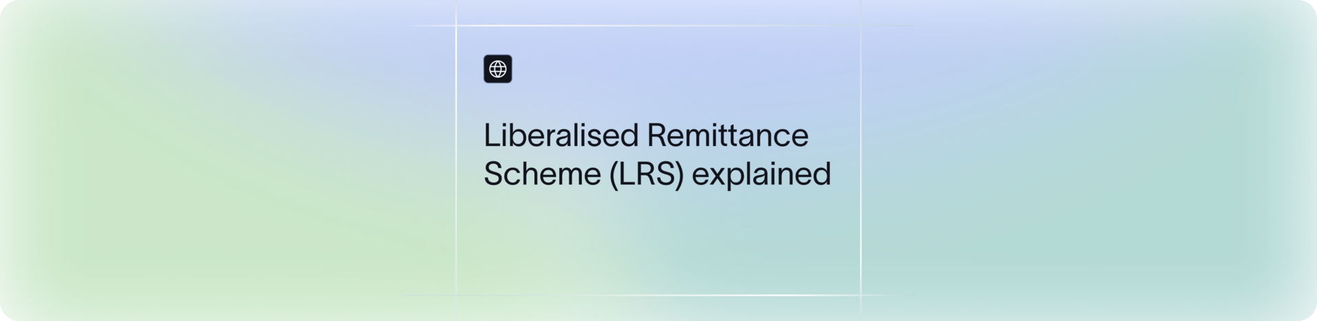 Liberalized Remittance Scheme (LRS) Explained | Xflow