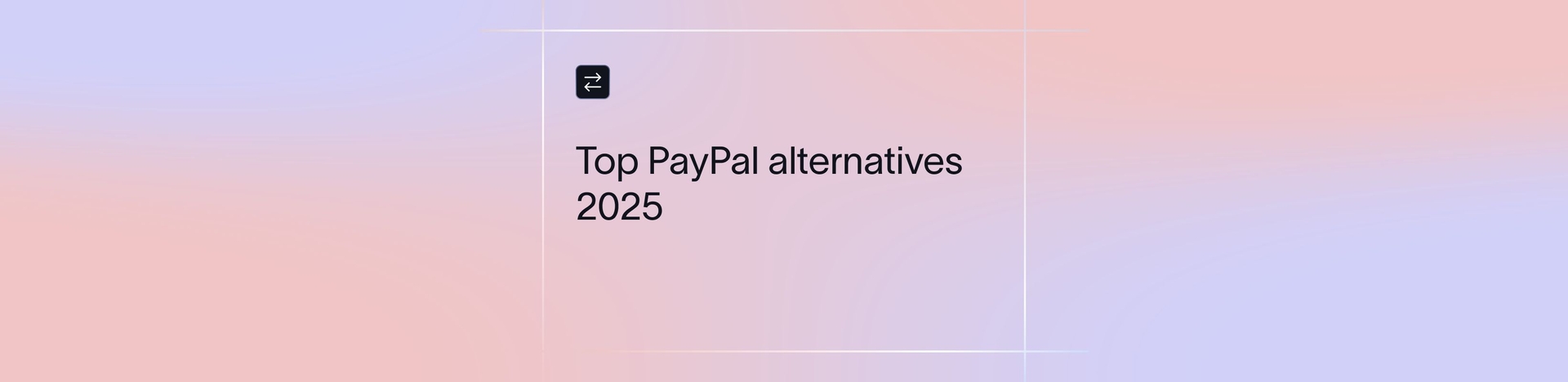 Top PayPal Alternatives for Secure Global Payments (2025) | Xflow