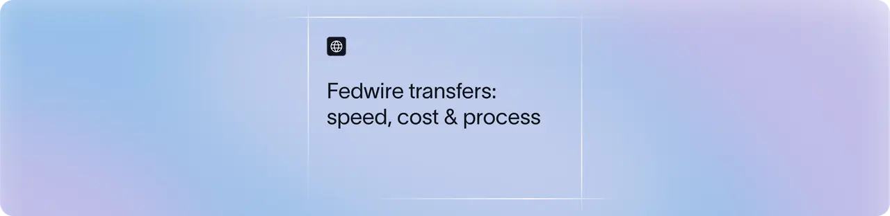 What is a Fedwire Transfer? How It Works, Speed & Cost | Xflow